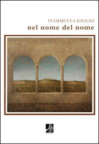 Nel nome del nome - Fiammetta Giugni - copertina