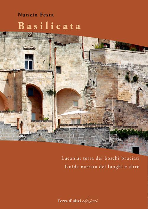 Basilicata. La Lucania: terra dei boschi bruciati (guida narrata coi luoghi e il resto) - Nunzio Festa - copertina