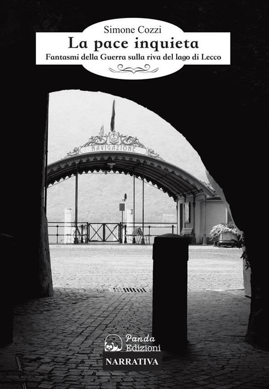 La pace inquieta. Fantasmi della guerra sulla riva del lago di Lecco - Simone Cozzi - ebook