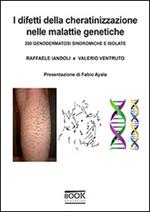 I difetti della cheratinizzazione nelle malattie genetiche. 300 genodermatosi sindromiche e isolate