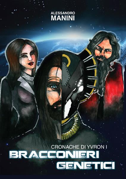 Cronache di Yveron. Bracconieri genetici. Vol. 1 - Alessandro Manini - copertina