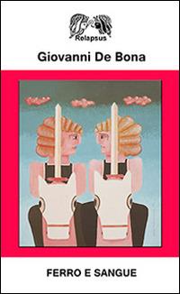 Ferro e sangue - Giovanni De Bona - copertina