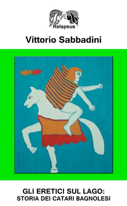 Gli eretici sul lago. Storia dei catari bagnolesi - Vittorio Sabbadini - copertina