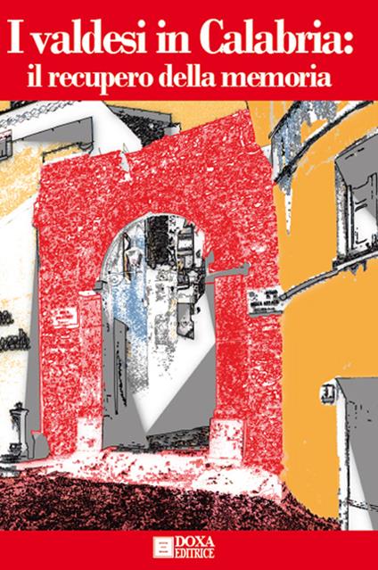 I Valdesi in Calabria. Il recupero della memoria. Ediz. illustrata - copertina