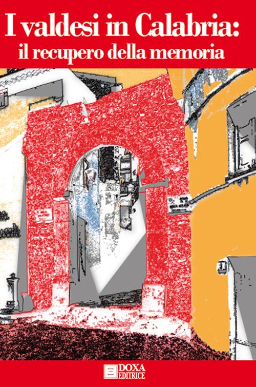 I Valdesi in Calabria. Il recupero della memoria. Ediz. illustrata - copertina