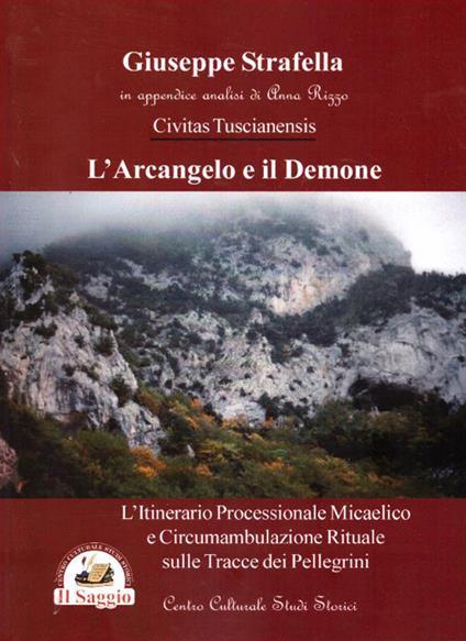 L'arcangelo e il demone. L'itinerario processionale micaelico e circumambulazione rituale sulle tracce dei pellegrini - Giuseppe Strafella - copertina