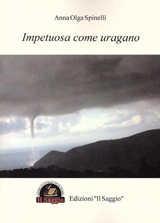 Impetuosa come uragano - Anna Olga Spinelli - copertina