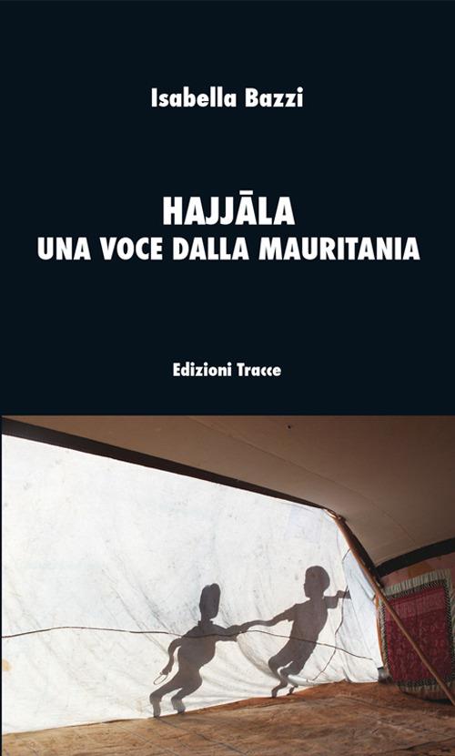 Hajjala una voce dalla Mauritania - Isabella Bazzi - copertina