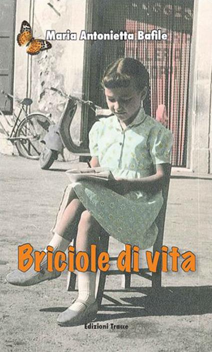 Briciole di vita - Maria Antonietta Bafile - copertina