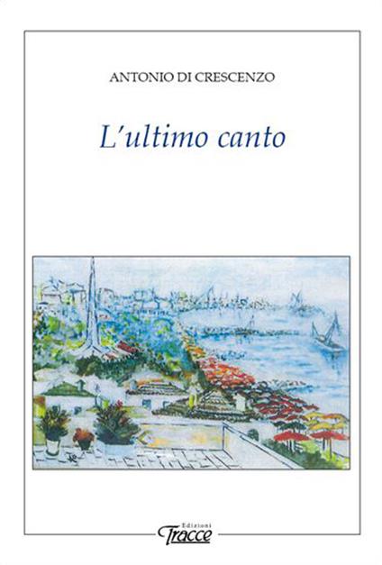L' ultimo canto - Antonio Di Crescenzo - copertina