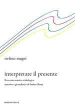 Interpretare il presente. Il racconto estetico e ideologico narrativo e giornalistico di Stefano Benni