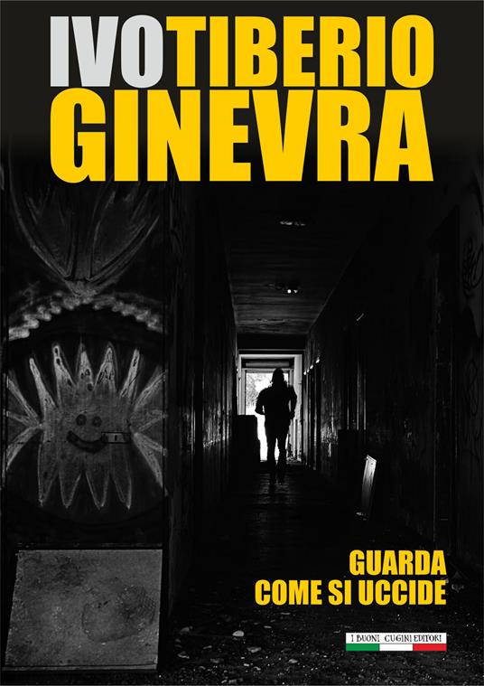 Guarda come si uccide - Ivo Tiberio Ginevra - copertina