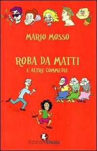 Roba da matti e altre commedie - Mario Mosso - copertina