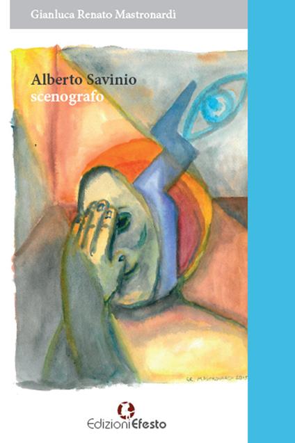 Alberto Savinio scenografo - Gianluca R. Mastronardi - copertina