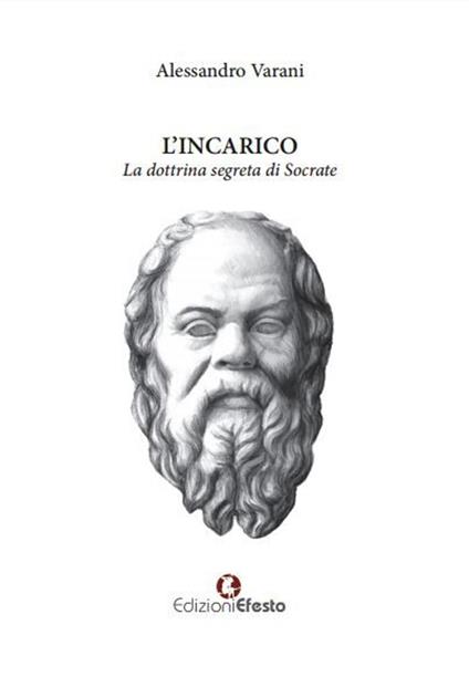 L' incarico. La dottrina segreta di Socrate - Alessandro Varani - copertina