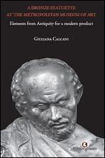 A bronze statuette at the Metropolitan Museum of Art. Elements from antiquity for a modern product