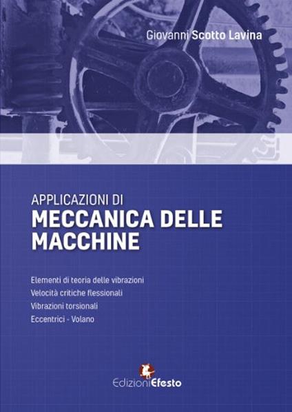 Applicazioni di meccanica delle macchine - Giovanni Scotto Lavina - copertina