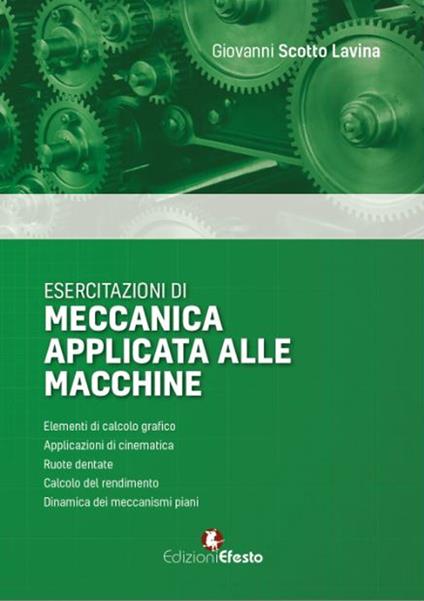 Esercitazioni di meccanica applicata alle macchine - Giovanni Scotto Lavina - copertina