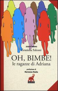 Oh, bimbe! Le ragazze di Adriana - Graziella Falconi - copertina