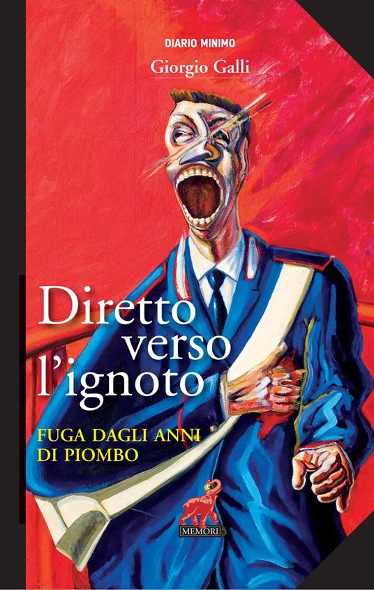 Diretto verso l'ignoto. Fuga dagli anni di piombo - Giorgio Galli - copertina