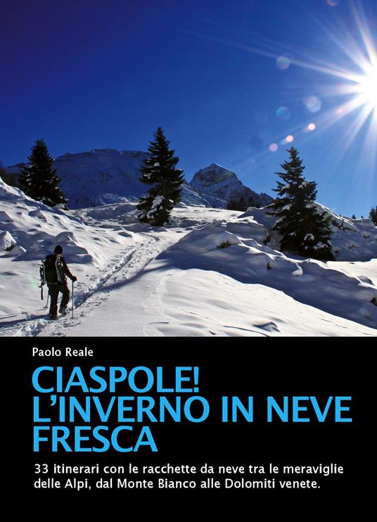 Ciaspole! L'inverno in neve fresca - Paolo Reale - copertina