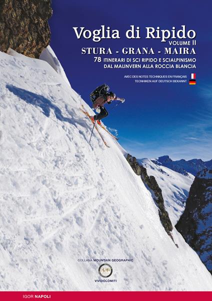 Voglia di ripido. Scialpinsimo e sci ripido in Val Stura, Grana, Maira. Avec des notes techniques en français-Tecnhiken auf deutsch bekannt. Ediz. multilingue. Vol. 2: 78 itinerari di sci ripido e scialpinismo dal Malinvern alla Roccia Blancia - Igor Napoli - copertina