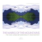 The marks of the mountains. The high lands between reality and fantasy. Ediz. illustrata
