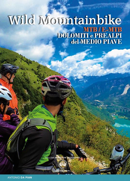 Wild mountainbike. MTB/E-MTB. Dolomiti e prealpi del medio Piave - Antonio Da Pian - copertina