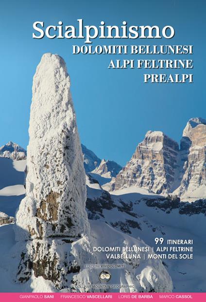 Scialpinismo. Dolomiti bellunesi, Alpi Feltrine, Prealpi - Gianpaolo Sani,Francesco Vascellari,Loris De Barba - copertina