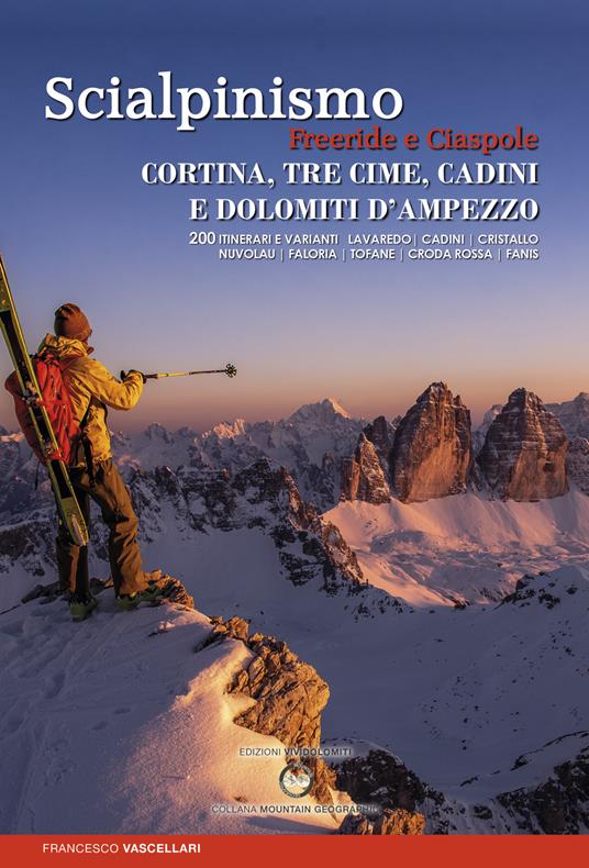 Scialpinismo. Freeride e ciaspole a Cortina, Tre cime, Cadini e Dolomiti d’Ampezzo. Lavaredo. Cadini. Cristallo. Nuvolau. Faloria. Tofane. Croda. Rossa. Fanis - Francesco Vascellari - copertina