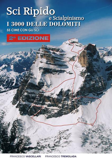 Sci ripido e scialpinismo. I 3000 delle Dolomiti. 50 cime con gli sci - Francesco Vascellari,Francesco Tremolada - copertina