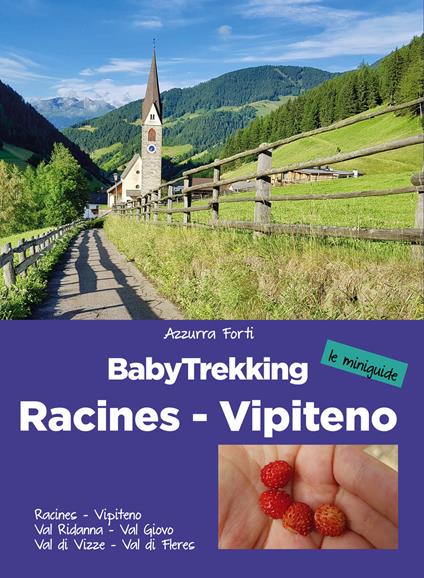 BabyTrekking. Racines Vipiteno. Racines, Vipiteno, Val Ridanna, Val Giovo Val di Vizze, Val di Fleres - Azzurra Forti - copertina