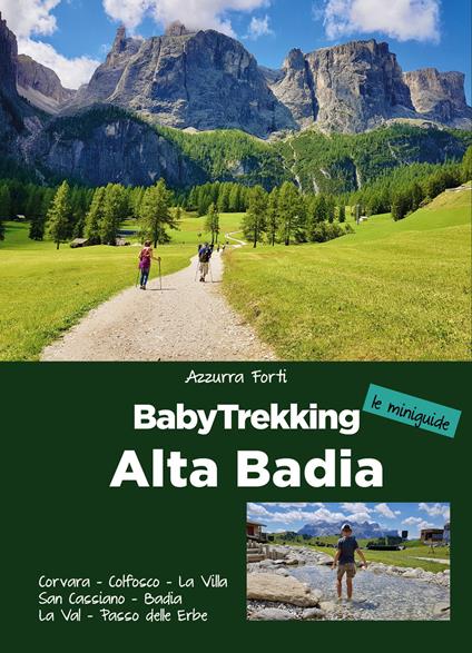 BabyTrekking. Alta Badia. Corvara, Colfosco, La Villa San Cassiano, Badia La Val, Passo delle Erbe - Azzurra Forti - copertina