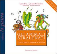 Gli animali stralunati canta, gioca, impara la musica. Con CD Audio - Geny Eva,Claudio Chiacchio - copertina