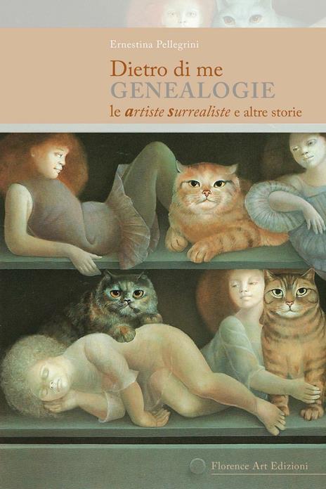 Dietro di me. Genealogie. Le artiste surrealiste e altre storie - Ernestina Pellegrini - copertina