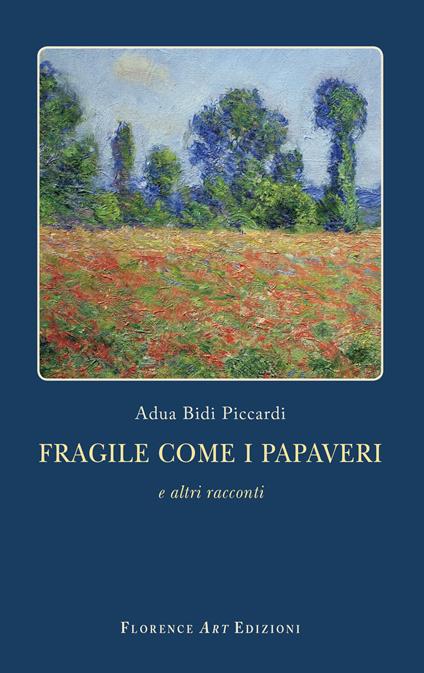 Fragile come i papaveri e altri racconti - Adua Bidi Piccardi - copertina