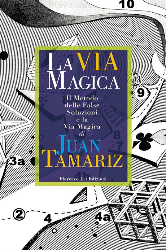 La via magica. Il metodo delle false soluzioni e la via magica - Juan Tamariz - copertina