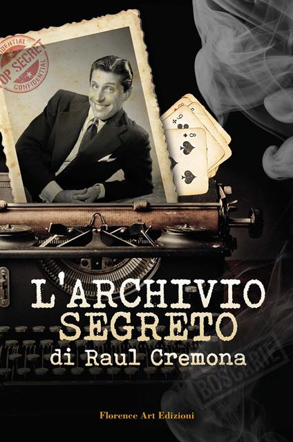 L' archivio segreto di Raul Cremona - Raul Cremona,Francesco Maria Mugnai - copertina
