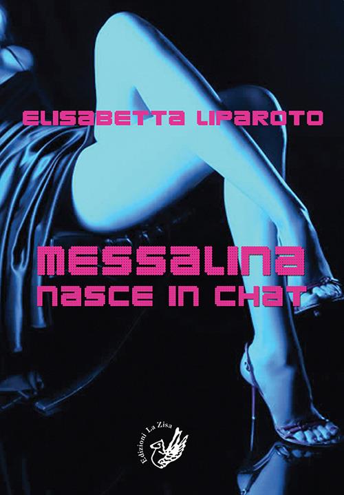Messalina nasce in chat - Elisabetta Liparoto - copertina