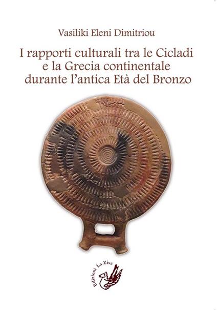 I rapporti culturali tra le Cicladi e la Grecia continentale durante l'antica Età del Bronzo - Vasiliki Eleni Dimitriou - copertina