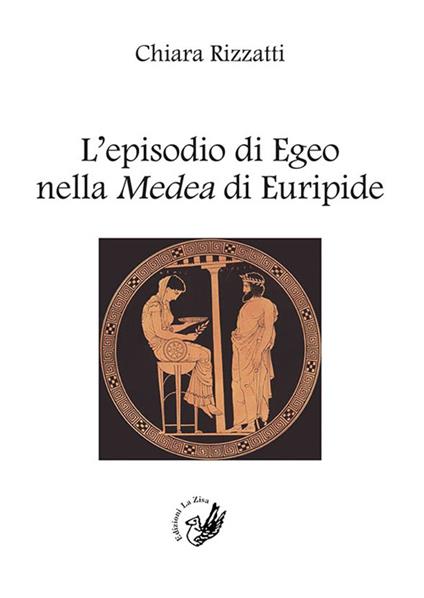 L' episodio di Egeo nella Medea di Euripide - Chiara Rizzatti - copertina