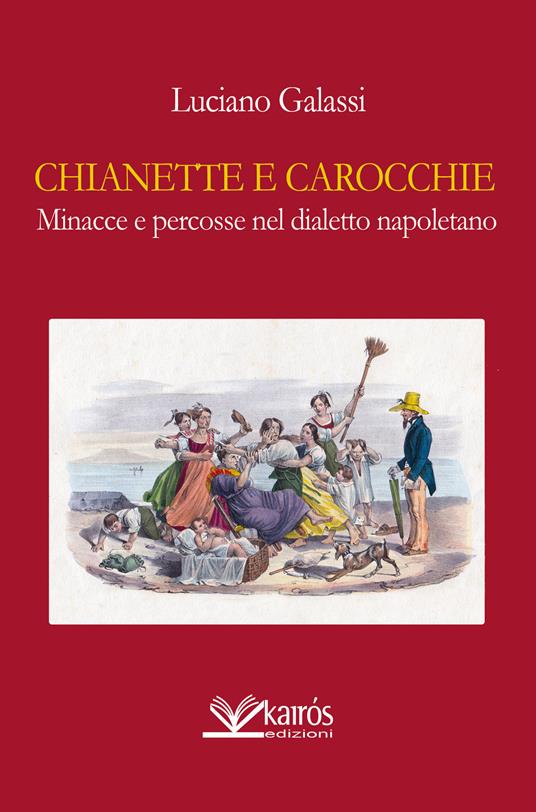 Chianette e carocchie, minacce e percosse nel dialetto napoletano - Luciano Galassi - copertina