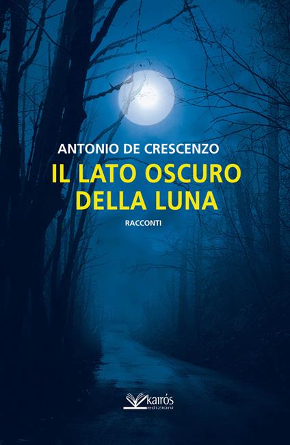 Il lato scuro della luna - Antonio De Crescenzo - copertina