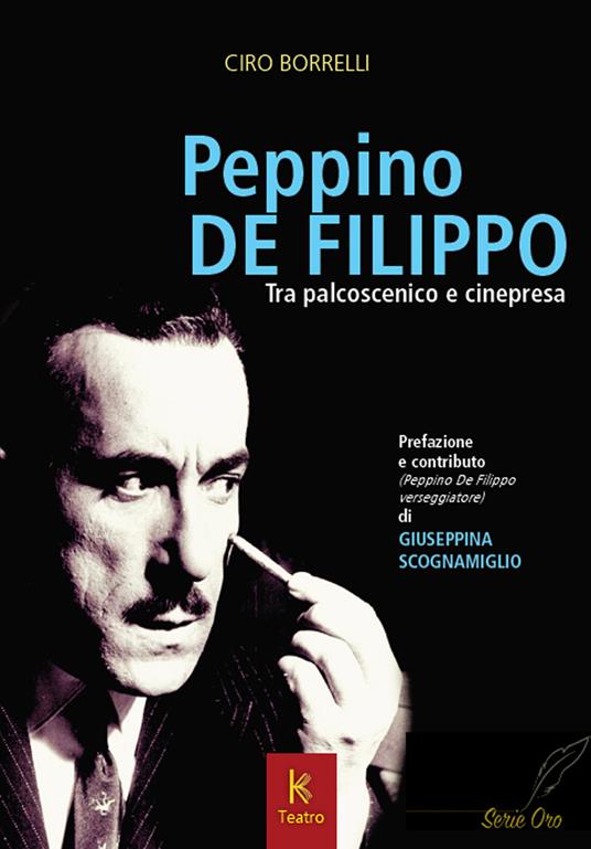Peppino De Filippo. Tra palcoscenico e cinepresa - Ciro Borrelli - copertina