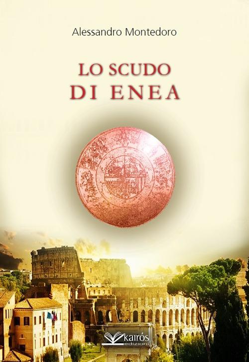 Lo scudo di Enea - Alessandro Montedoro - copertina