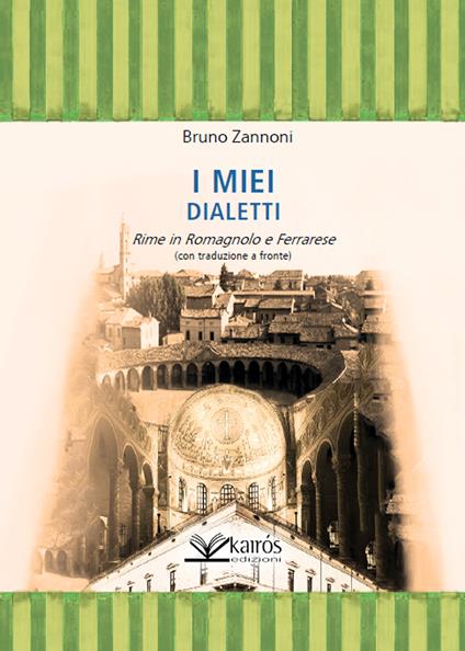 I miei dialetti. Rime in romagnolo e ferrarese - Bruno Zannoni - copertina