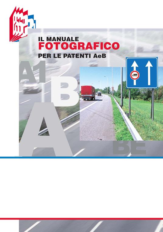 Il manuale fotografico per le patenti A e B - Stefano Bottoli,Luciana Bottoli - copertina