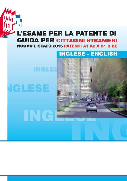 L' esame per la patente di guida per cittadini stranieri. Nuovo listato 2016 patenti A1 A2 e B1 B BE - Luciana Bottoli,Stefano Bottoli - copertina