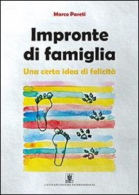 Impronte di famiglia. Una certa idea di felicità - Marco Pareti - copertina