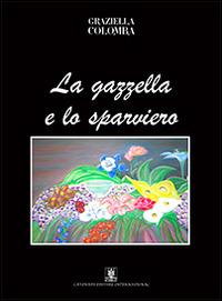 La gazzella e lo sparviero - Graziella Colomba - copertina